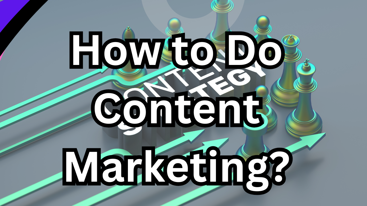 How to Do Content Marketing