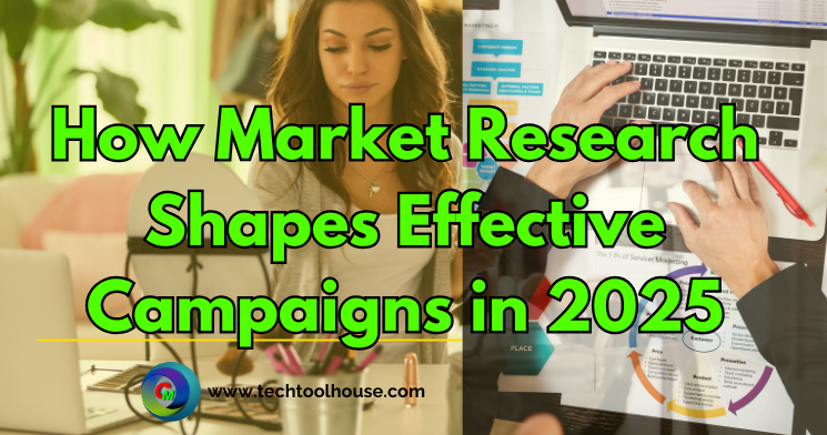 How Market Research Shapes Effective Campaigns in 2025