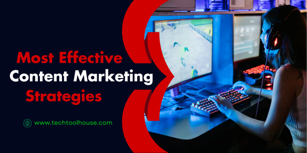 Most Effective Content Marketing Strategies