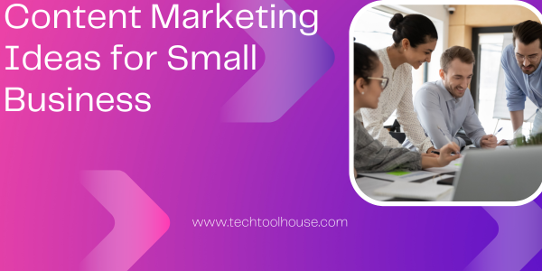 Content Marketing Ideas for Small Business