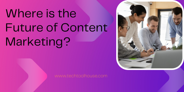 Where is the Future of Content Marketing?