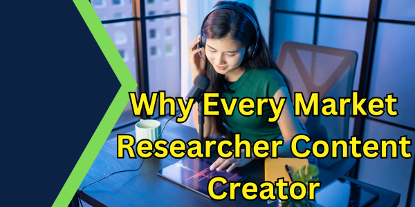 Why Every Market Researcher Content Creator in 2025