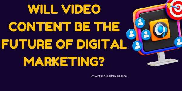 Will Video Content Be the Future of Digital Marketing?